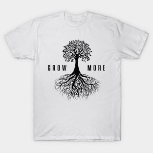 'Grow More' Amazing Plant Gift T-Shirt